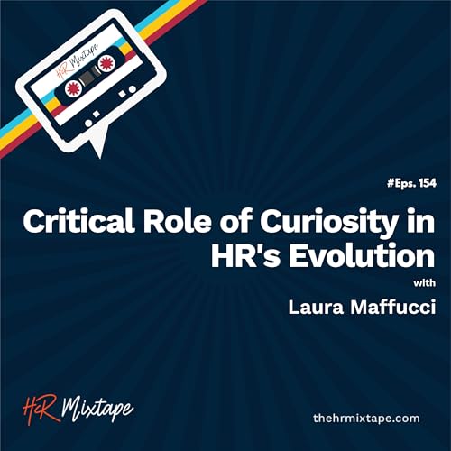 Critical Role of Curiosity in HR's Evolution with Laura Maffucci Podcast Por  arte de portada
