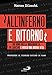 All'inferno e ritorno. Un uomo nella 'ndrangheta, in carcere e verso una nuova vita - Zilocchi, Matteo