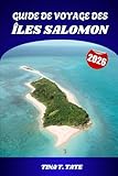 GUIDE DE VOYAGE DES ÎLES SALOMON 2026: Explorez des îles vierges, des cultures...