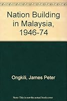 Nation-Building in Malaysia, 1946-1974 0195825748 Book Cover