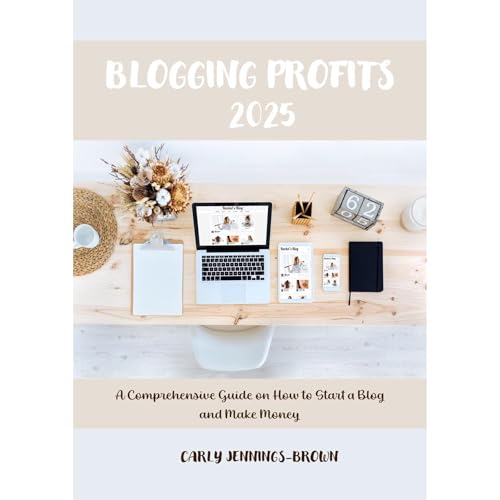 Blogging Profits 2025: A Comprehensive Guide on How to Start a Blog and Make Money by Carly Jennings-Brown episode artwork