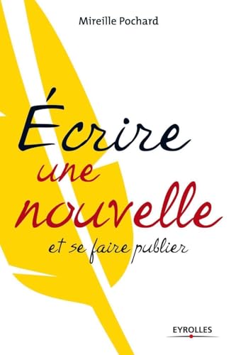 Ecrire une nouvelle: et se faire publier