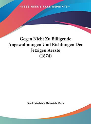 Gegen Nicht Zu Billigende Angewohnungen Und Richtungen Der Jetzigen Aerzte (1874) (English and German Edition)
