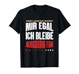 Mir Egal Ich Bleibe Augsburg Fan Fußballfan Fanclub Geschenk T-Shirt