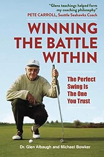 Winning The Battle Within: The Perfect Swing Is The One You Trust