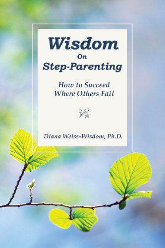 Wisdom On Stepparenting: How to Succeed Where Others Fail