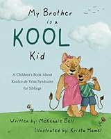 My Brother is a Kool Kid: A Children’s Book About Koolen-de Vries Syndrome for Siblings B0D35YXZGZ Book Cover
