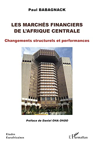 Les marchés financiers de l'Afrique centrale: Changements structurels et performances (Études Eurafricaines) (French Edition)