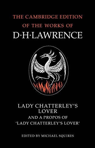 Lady Chatterley's Lover and A Propos of 'Lady Chatterley's Lover' (The Cambridge Edition of the Works of D. H. Lawrence)