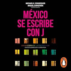 M&eacute;xico se escribe con J [Mexico Is Written with J] Audiolibro Por Miguel Capistr&aacute;n, Michael K. Schuessler arte de portada