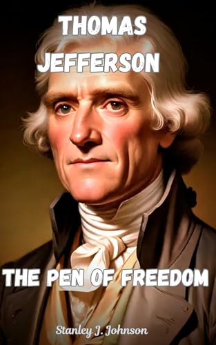 Thomas Jefferson : The Pen of Freedom (Biographies of American Presidents) (English Edition)