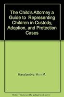 The Child's Attorney a Guide to Representing Children in Custody, Adoption, and Protection Cases 0897078241 Book Cover