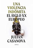 Una violencia indómita: El siglo XX europeo 8491992170 Book Cover