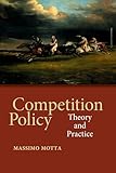 Competition Policy: Theory and Practice