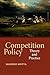 Competition Policy: Theory and Practice