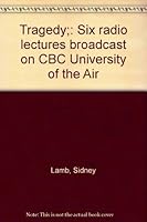 Tragedy;: Six radio lectures broadcast on CBC University of the Air B0007IV61C Book Cover
