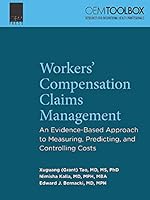 Workers' Compensation Claims Management: An Evidence-Based Approach to Measuring, Predicting, and Controlling Costs 1883595800 Book Cover