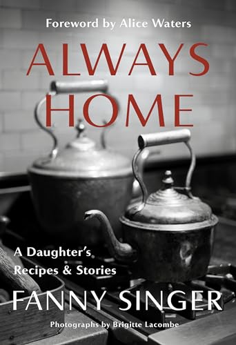 Always Home: A Daughter'S Recipes & Stories