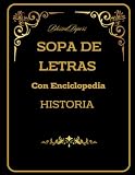 Sopa de Letras. Historia: Sopa de letras de Historia con Diccionario. Convierte la diversión en conocimiento sin ningún esfuerzo. (Sopas de Letras con Diccionario)
