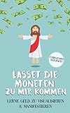  Lasset die Moneten zu mir kommen: Lerne Geld zu visualisieren und manifestieren