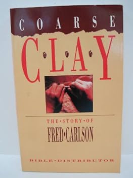 Paperback Coarse clay: The story of Fred Carlson Book
