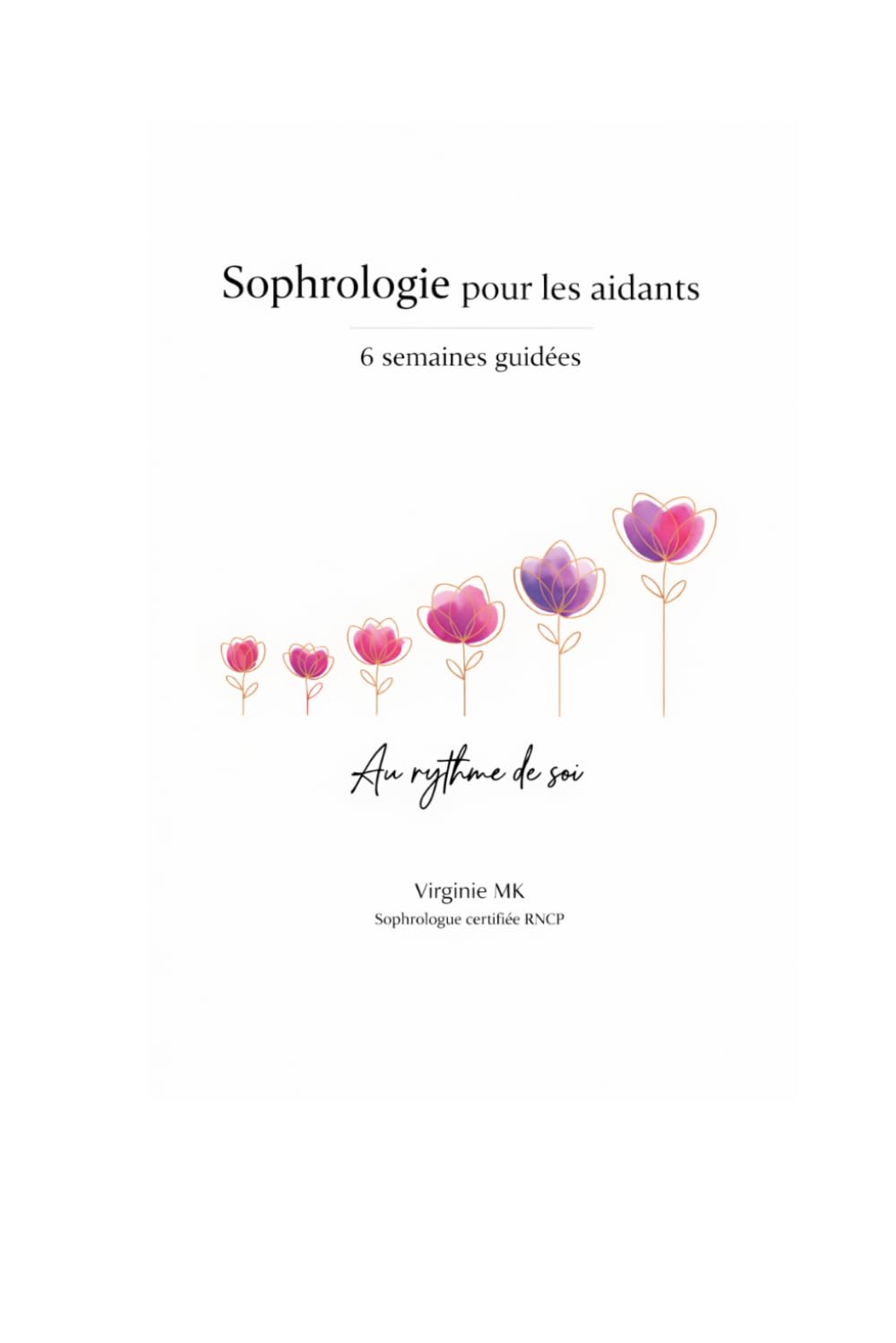 Sophrologie pour les aidants: 6 semaines guidées au rythme de soi