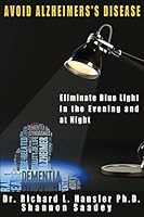 Avoid Alzheimer's Disease: Eliminate Blue Light at Night 1517413524 Book Cover