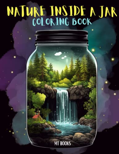 Nature Inside a Jar Coloring Book: 50 Incredible Pieces of Nature to Coloring Inside a Jar for Adults