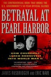 Image of Betrayal at Pearl Harbor: How Churchill Lured Roosevelt into War