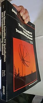 Paperback The Home Satellite TV Installation and Troubleshooting Manual, 1986 Book