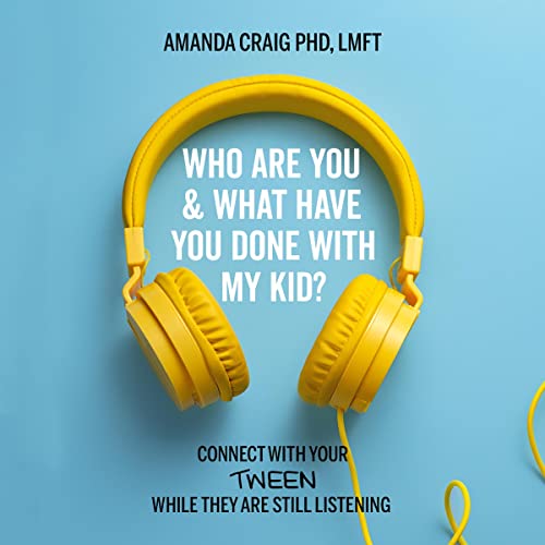 Who Are You &amp;amp; What Have You Done with My Kid? by Amanda Craig PhD LMFT episode artwork