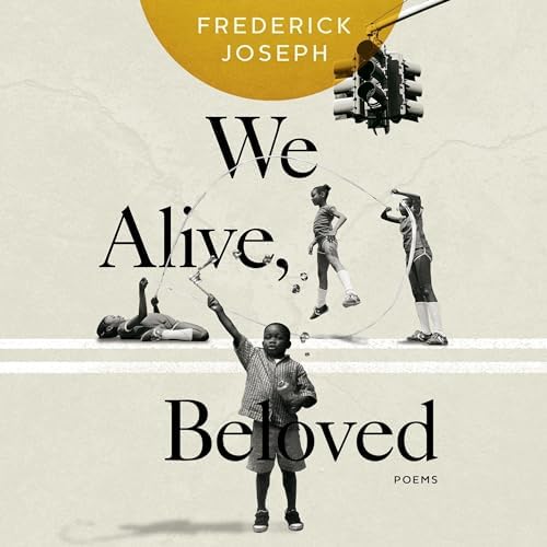 We Alive, Beloved: Poems Audiobook by Frederick Joseph