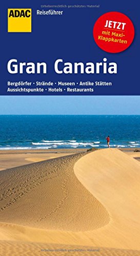 ADAC Reiseführer Gran Canaria: Bergdörfer, Strände, Museen, Antike Stätten, Aussichtspunkte, Hotels, Restaurants