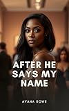  After He Says My Name: The After Series Book 2 — A Short, Explicit Erotic Story of Desire & Aftermath (English Edition)