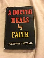 A doctor heals by faith. B0006D7MXE Book Cover