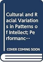 Cultural and Racial Variations in Patterns of Intellect; Performance of Negro and White Criminals on the Bellevue Adult Intelligence Scale 0404558755 Book Cover