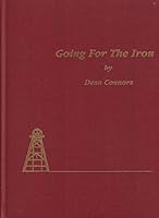 Going for the Iron: How Iron Was Discovered in Far Northeastern Wisconsin, How It Came About That the First Commercial Ore Was Shipped from Hurley O 0938627236 Book Cover