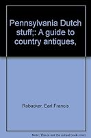 Pennsylvania Dutch stuff;: A guide to country antiques, B0007GUXSG Book Cover