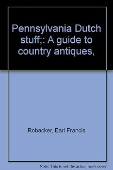 Pennsylvania Dutch stuff;: A guide to country antiques,