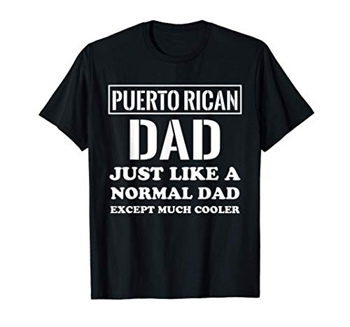 Cool Boricua Father Puerto Rican Dad Just Like Normal Dad T-Shirt