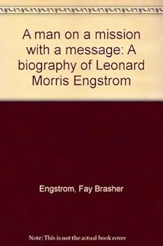 Paperback A man on a mission with a message: A biography of Leonard Morris Engstrom Book