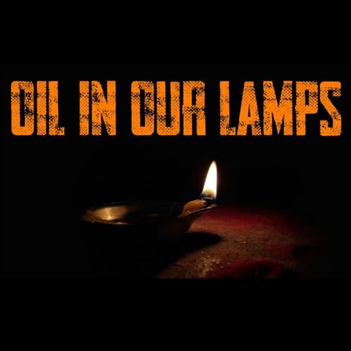 Oil in our Lamps