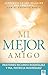 Mi Mejor amigo: Sumérgete en una relación más profunda con el Espíritu Santo (Spanish Edition)