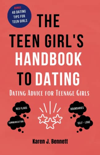 THE TEEN GIRL'S HANDBOOK TO DATING: Dating Advice for Teenage Girls (Teenage Parenting Collections)