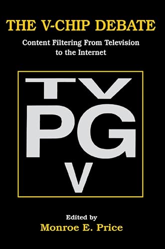The V-chip Debate: Content Filtering From Television To the Internet (Routledge Communication Series) (English Edition)