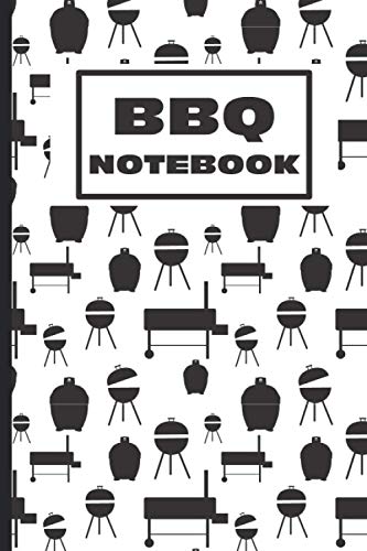 BBQ Notebook : Take notes on the go with this BBQ Must-Have Notebook for cooking Meat and Grilling the Perfect Meat