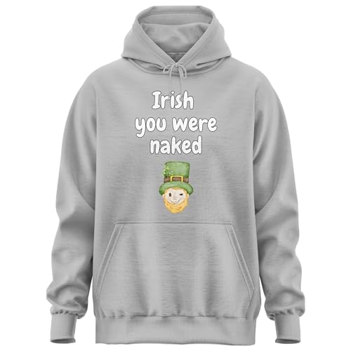 Irish You Were Naked Hoody, St Patricks Day Graphic Hoodie, Funny Long Sleeve Hoody for Men Women Gray
