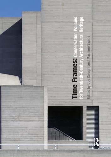 Time Frames: Conservation Policies For Twentieth-Century Architectural Heritage