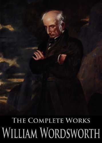 Amazon Com The Complete Works Of William Wordsworth The Prelude Lyrical Ballads Poems Written In Youth The Excursion And More Ebook Wordsworth William Grosart Lexander Balloch Kindle Store