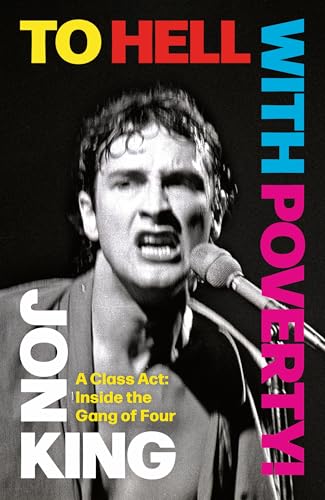 To Hell With Poverty!: A Class Act: Inside the Gang of Four (English Edition)